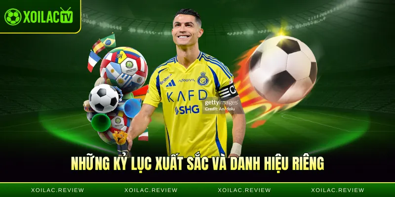 Những kỷ lục xuất sắc và danh hiệu riêng của CR7